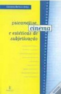 Psicanálise, cinema e estéticas de subjetivação (Paperback)