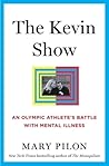 The Kevin Show: An Olympic Athlete’s Battle with Mental Illness