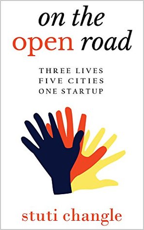 On the Open Road: Three Lives. Five Cities. One Startup.
