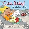Ciao, Baby! Ready for a Ride by Carole Lexa Schaefer