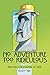 No Adventure Too Ridiculous: Mad Tales from a Lifetime of Travel