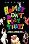 Book cover for Homey Don't Play That!: The Story of In Living Color and the Black Comedy Revolution