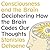 Consciousness and the Brain: Deciphering How the Brain Codes Our Thoughts