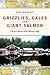Grizzlies, Gales and Giant Salmon by Pat Ardley Grizzlies, Gales and Giant Salmon by Pat Ardley