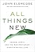All Things New by John Eldredge