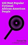 Focus On: 100 Most Popular Fictional African-American People: Luke Cage, Misty Knight, Cloak and Dagger (comics), Kunta Kinte, Cyborg (comics), Claire ... Hobbs, Jackson Avery, Vixen (comics), etc.