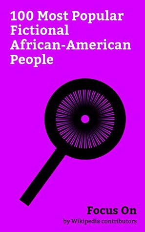 Focus On: 100 Most Popular Fictional African-American People: Luke Cage, Misty Knight, Cloak and Dagger (comics), Kunta Kinte, Cyborg (comics), Claire ... Hobbs, Jackson Avery, Vixen (comics), etc.