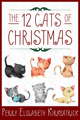 The 12 Cats of Christmas (The Kitten Files)