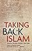 Taking Back Islam: American Muslims Reclaim Their Faith