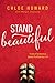 Stand Beautiful by Chloe Howard