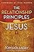 The Relationship Principles of Jesus: How to Love Like Jesus