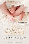 A Family Woman by T.B. Markinson