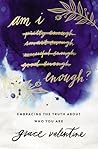 Am I Enough? by Grace Valentine Am I Enough? by Grace Valentine