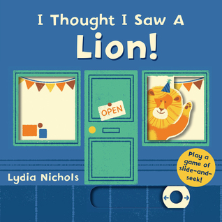 I Thought I Saw a Lion! (Board Book)