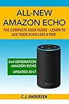 All-New Amazon Echo: The Complete User Guide: Learn to Use Your Echo Like A Pro - Includes Alexa Skills, Tips & Tricks