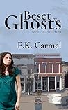 Beset By Ghosts by E.K. Carmel
