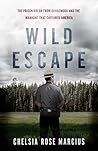 Wild Escape: The Prison Break from Dannemora and the Manhunt that Captured America