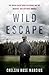 Wild Escape: The Prison Break from Dannemora and the Manhunt that Captured America
