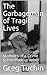 The Garbageman of Tragic Lives: Memoirs of a Crime Scene Photographer
