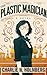 The Plastic Magician (The Paper Magician, #4)