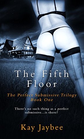 The Fifth Floor: An Erotic BDSM Novel (The Perfect Submissive Book 1)