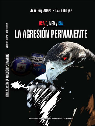USAID, NED y CIA - La agresión permanente