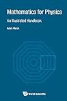 Mathematics For Physics: An Illustrated Handbook (Computational Mathematical and) Mathematics For Physics: An Illustrated Handbook (Computational Mathematical and)