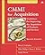 CMMI for Acquisition: Guidelines for Improving the Acquisition of Products and Services (SEI Series in Software Engineering)