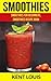 Smoothies: Smoothies For Beginners, Smoothies Recipe Book