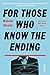 For Those Who Know the Ending