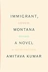 Immigrant, Montana by Amitava Kumar