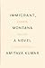 Immigrant, Montana: A novel