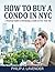 How To Buy A Condo In NYC: A practical guide to purchasing a condo in New York City