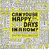 Can You Be Happy for 100 Days in a Row?: The #100HappyDays Challenge