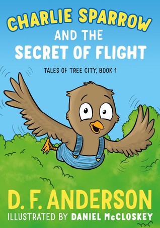 Charlie Sparrow and the Secret of Flight (Tales of Tree City, #1)