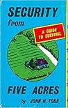 Security From Five Acres by John H. Tobe