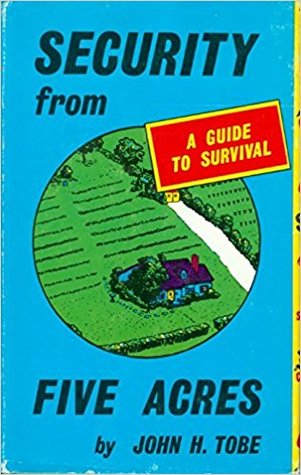 Security From Five Acres: A Guide to Survival