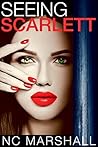 Seeing Scarlett: A twist filled thriller Seeing Scarlett: A twist filled thriller