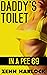 Daddy's Toilet In A Pee 69