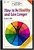 How to be Healthy and Live Longer: A Guide Book to Vitality and Health Through Physical and Mental Development and a Natural Foods Diet (A Natural Health Library Selection)
