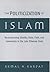 The Politicization of Islam: Reconstructing Identity, State, Faith, and Community in the Late Ottoman State (Studies in Middle Eastern History)