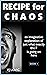 Recipe for Chaos: An Imagin...