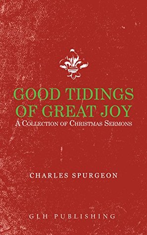 Good Tidings of Great Joy: A Collection of Christmas Sermons