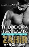 ZAHIR - Her Ruthless Sheikh by Theodora Taylor ZAHIR - Her Ruthless Sheikh by Theodora Taylor