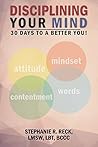 Disciplining Your Mind: 30 Days to a Better You!