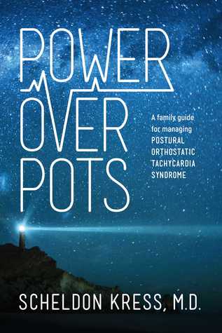 Power Over POTS: A Family Guide to Managing Postural Orthostatic Tachycardia Syndrome (Kindle Edition)