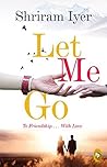 Let Me Go by Shriram Iyer