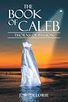 The Book of Caleb: Thorns of Passion The Book of Caleb: Thorns of Passion