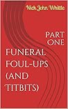 Funeral Foul-ups (and Titbits): Part One