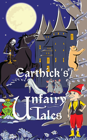 Carthick's Unfairy Tales (Kindle Edition)